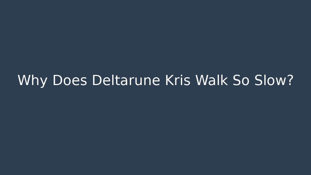 Why Does Deltarune Kris Walk So Slow? - Felix Cat Insurance