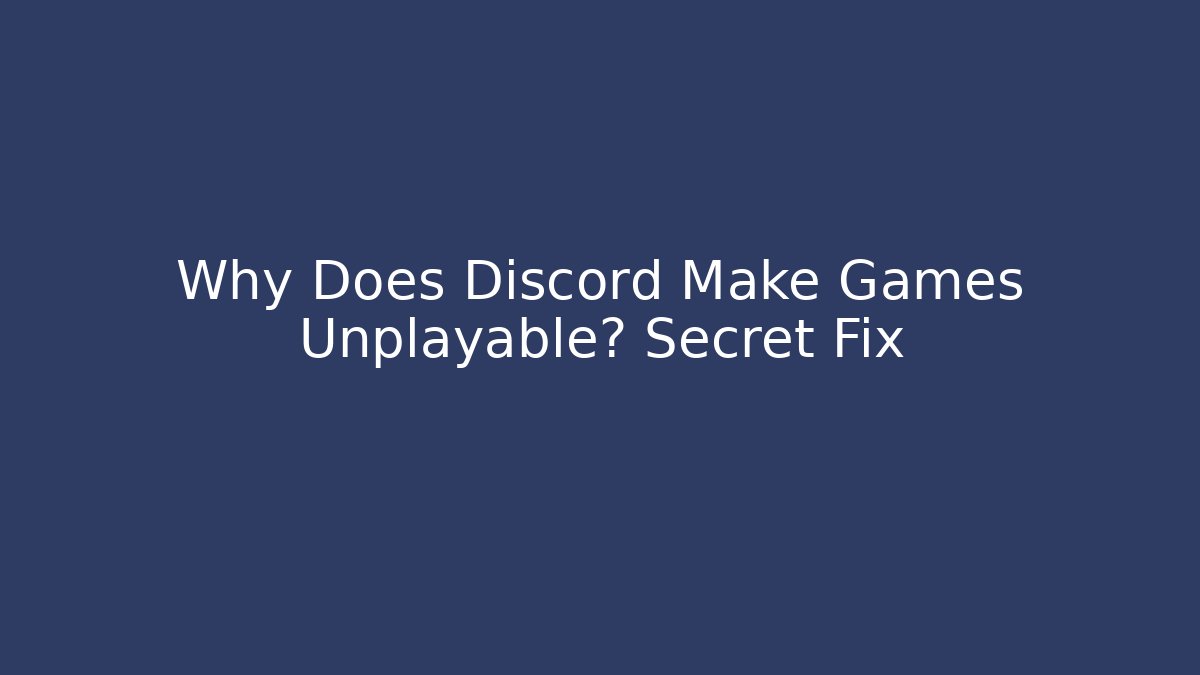Why Does Discord Make Games Unplayable? Secret Fix - Felix Cat Insurance