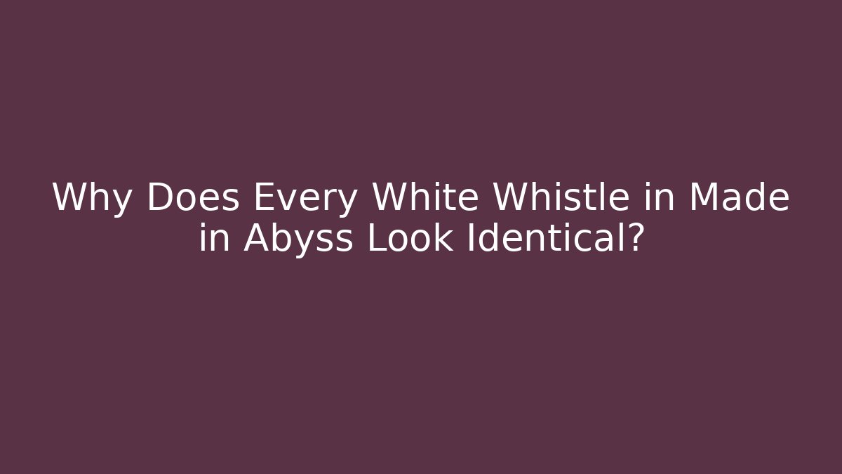 Why Does Every White Whistle in Made in Abyss Look Identical? - Felix Cat Insurance
