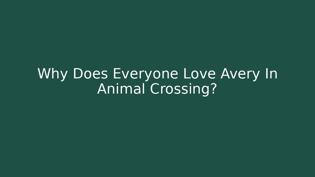 Why Does Everyone Love Avery In Animal Crossing?