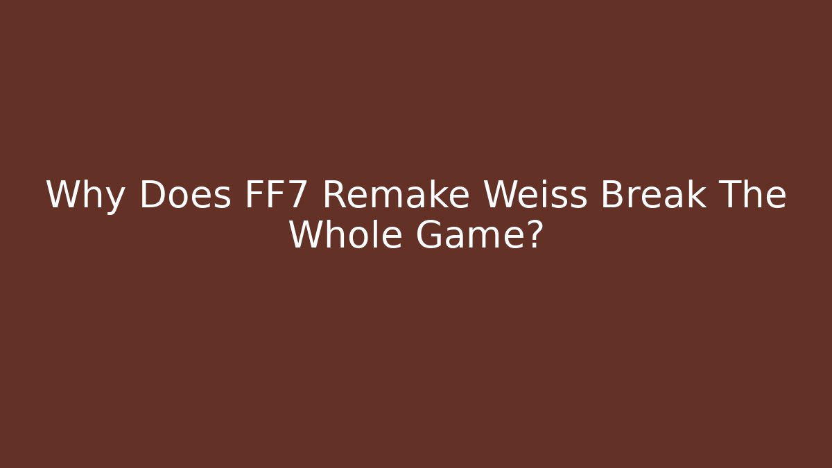 Why Does FF7 Remake Weiss Break The Whole Game?