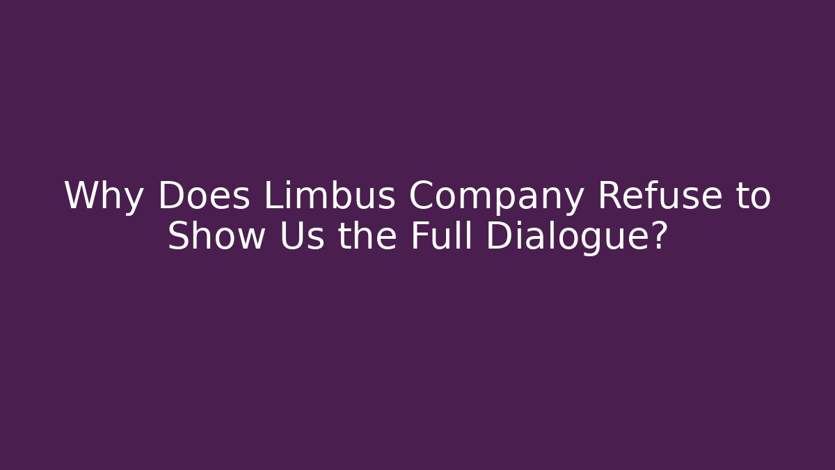 Why Does Limbus Company Refuse to Show Us the Full Dialogue?