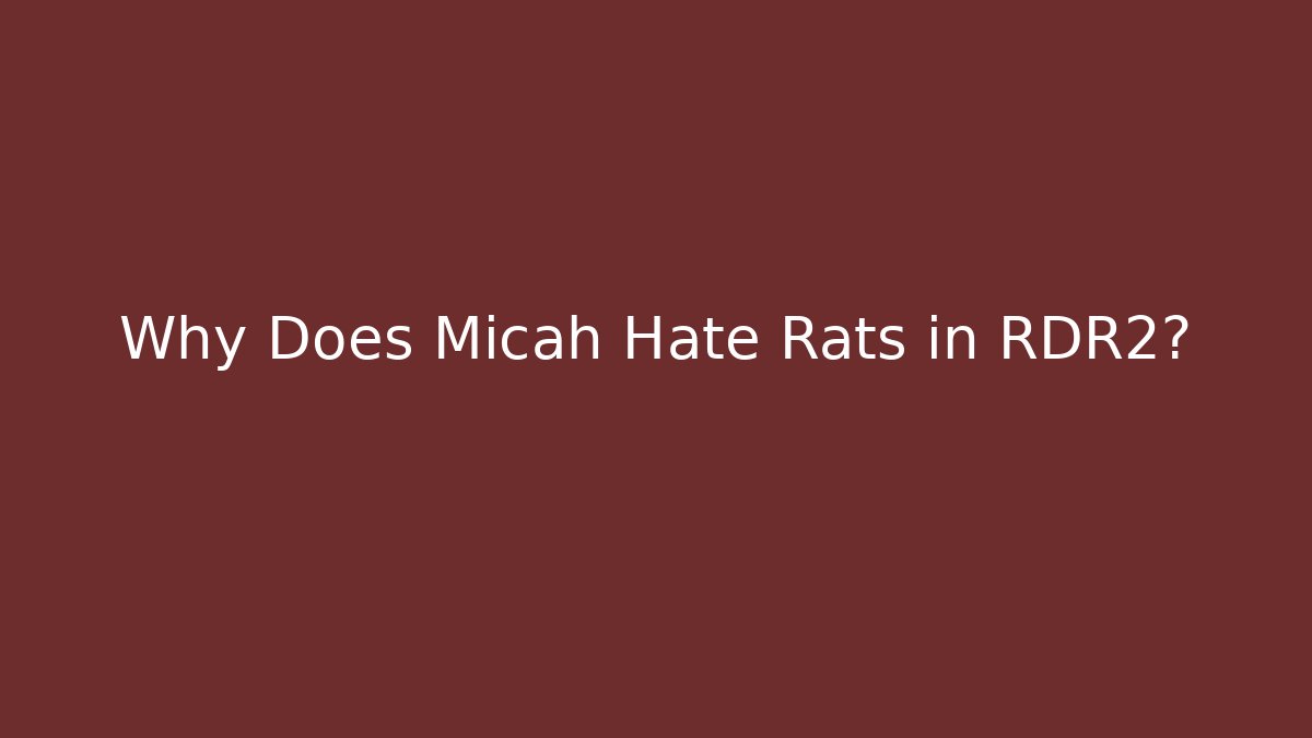 Why Does Micah Hate Rats in RDR2? - Felix Cat Insurance