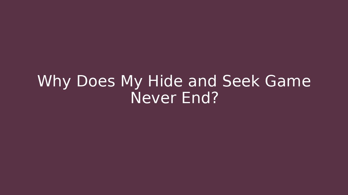 Why Does My Hide and Seek Game Never End? - Felix Cat Insurance