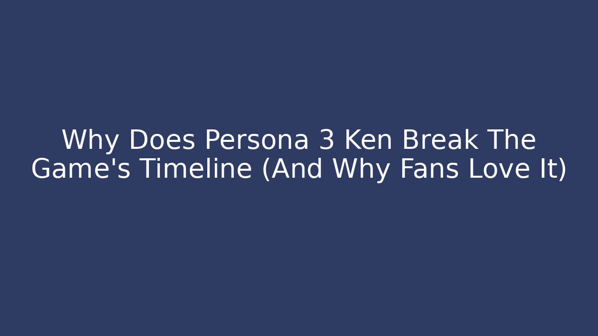 Why Does Persona 3 Ken Break The Game's Timeline (And Why Fans Love It)