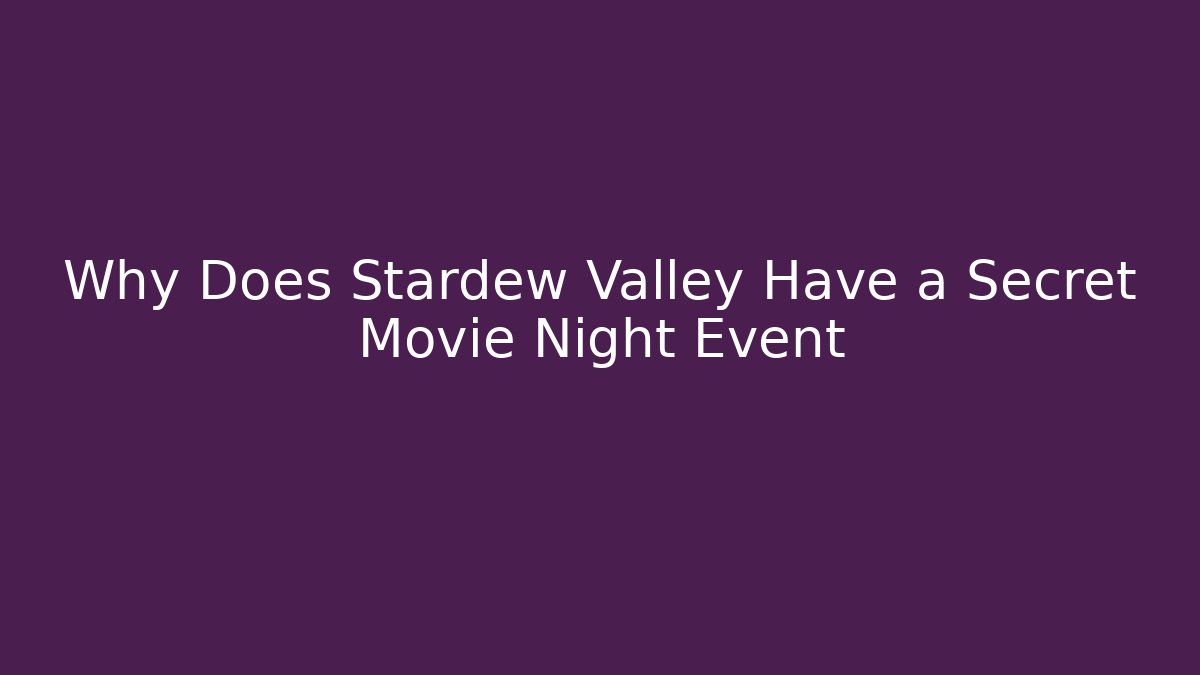 Why Does Stardew Valley Have a Secret Movie Night Event