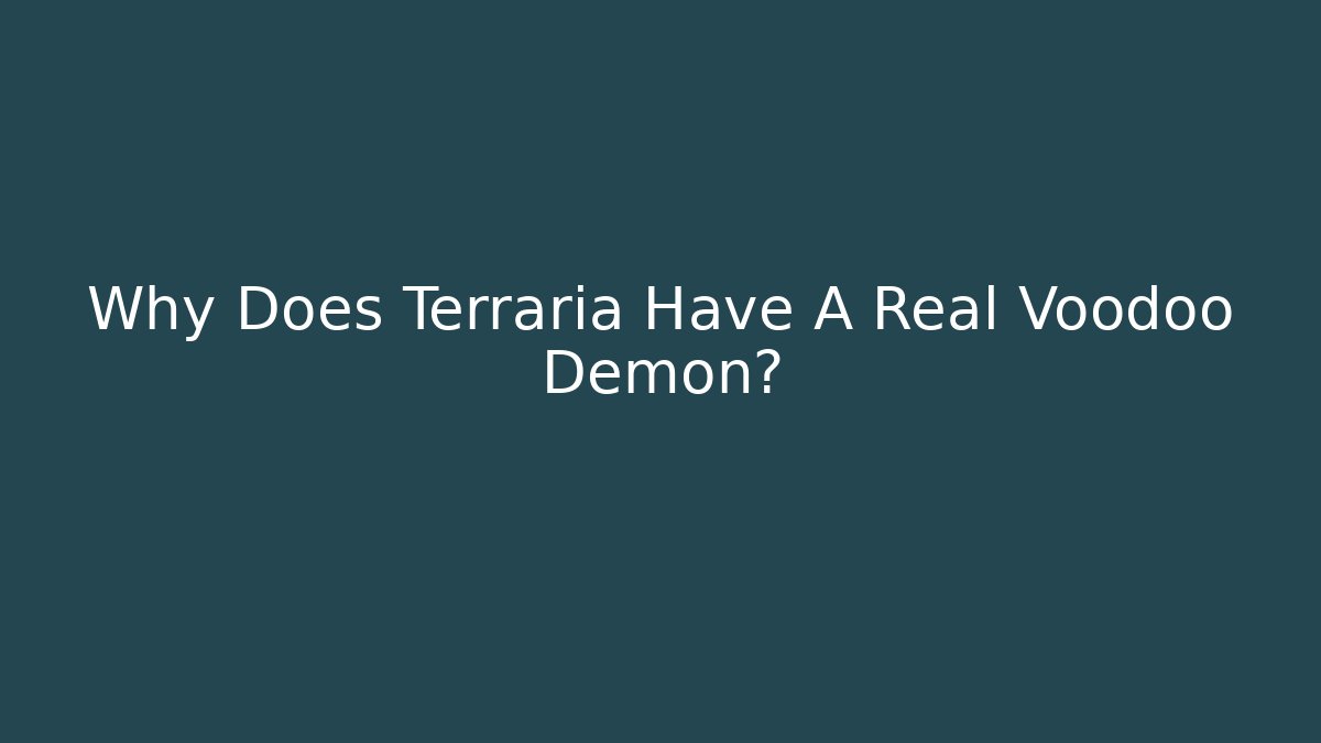 Why Does Terraria Have A Real Voodoo Demon?
