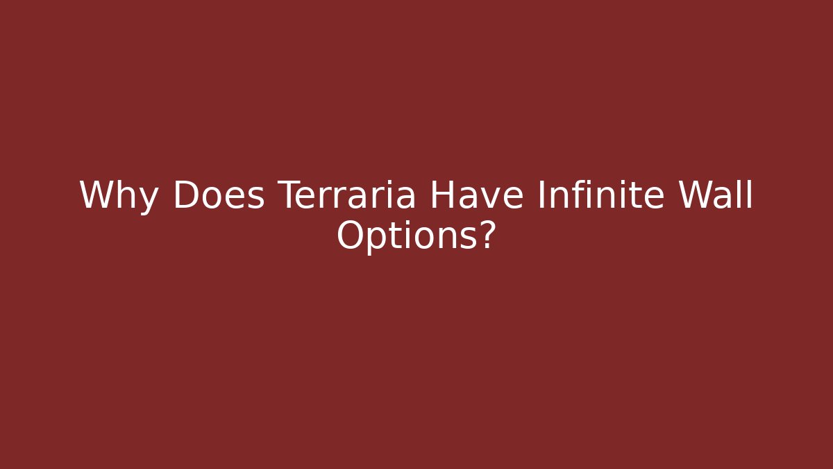 Why Does Terraria Have Infinite Wall Options?