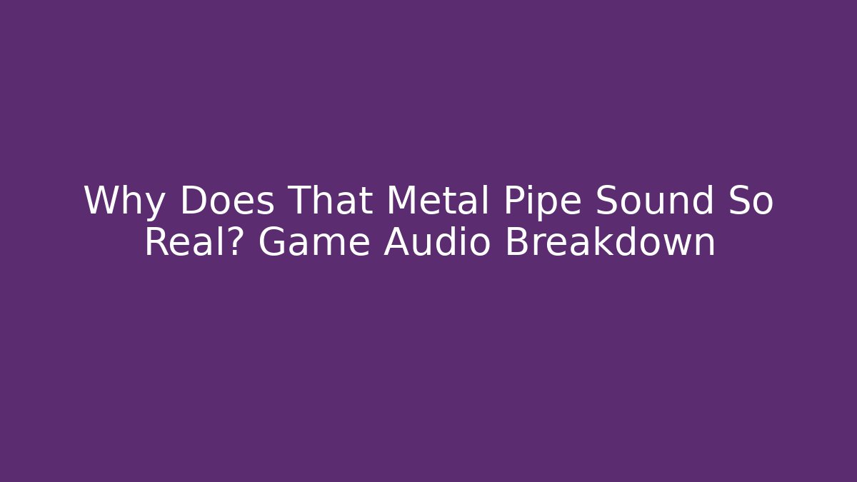 Why Does That Metal Pipe Sound So Real? Game Audio Breakdown - Felix Cat Insurance