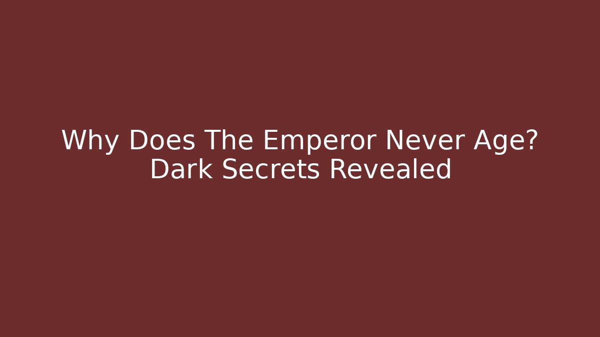Why Does The Emperor Never Age? Dark Secrets Revealed - Felix Cat Insurance