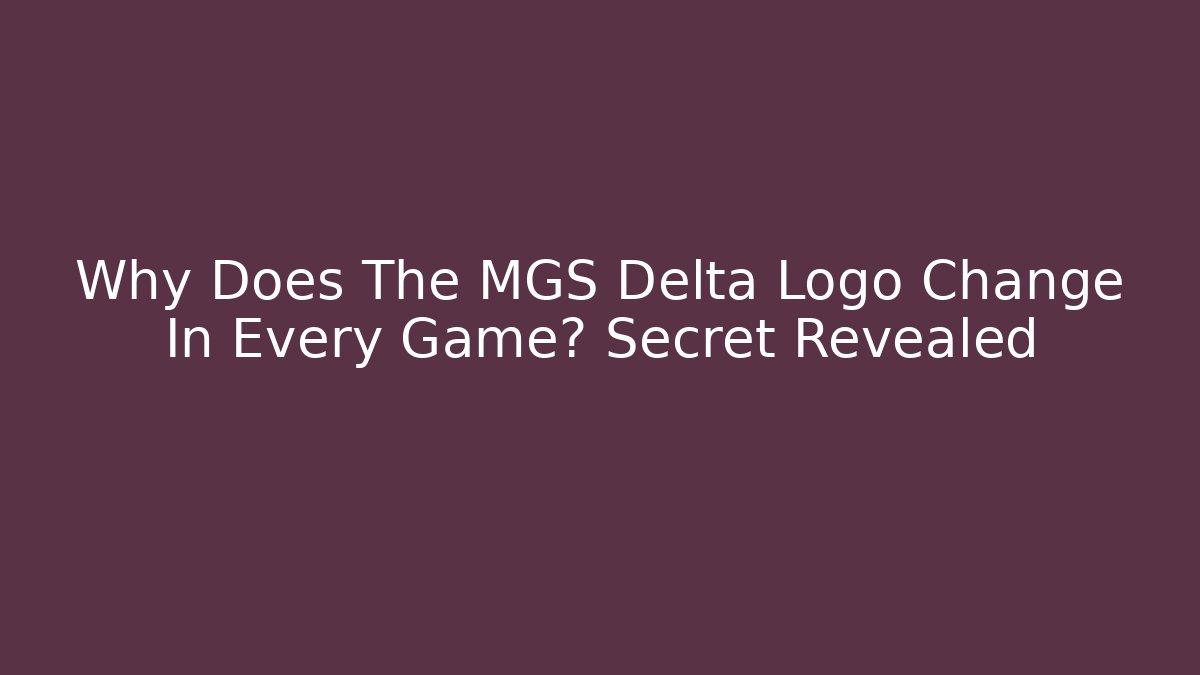 Why Does The MGS Delta Logo Change In Every Game? Secret Revealed