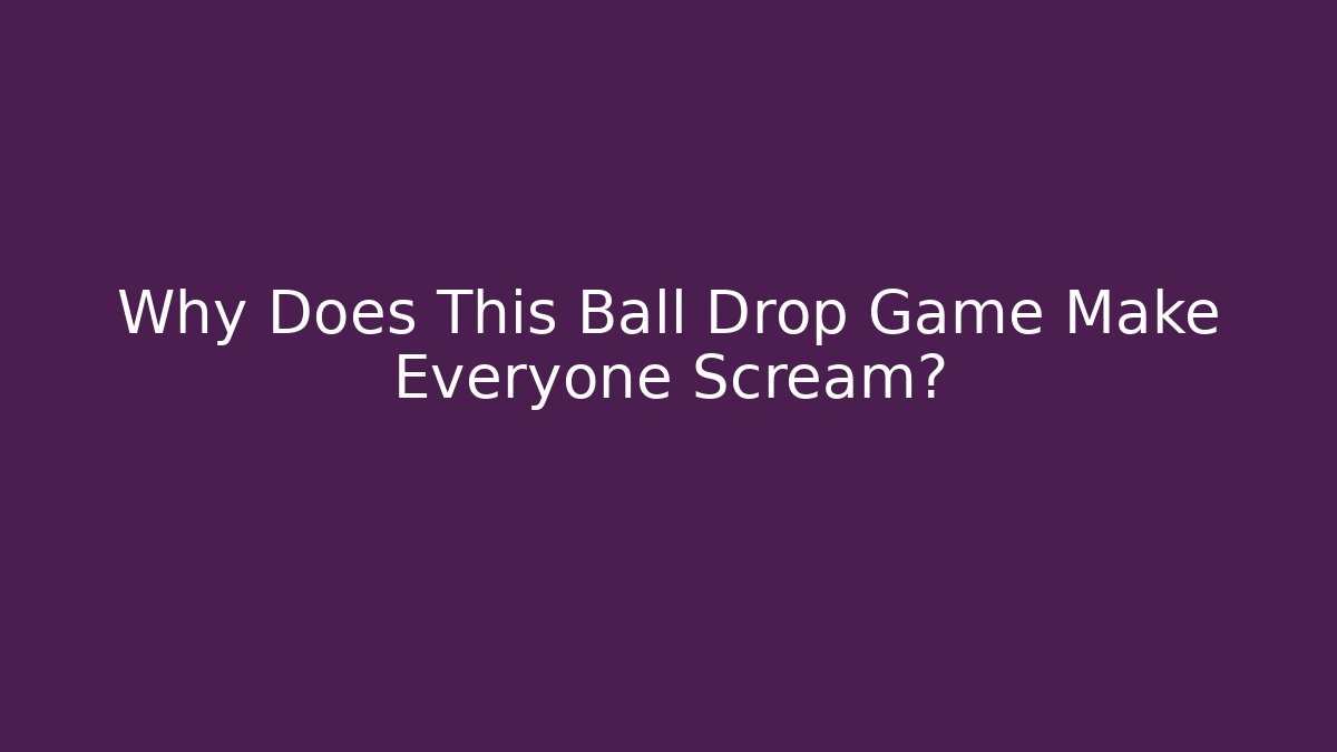 Why Does This Ball Drop Game Make Everyone Scream? - Felix Cat Insurance