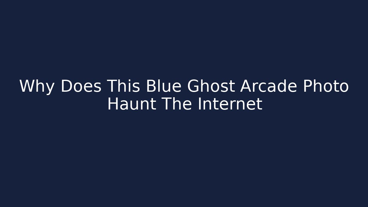Why Does This Blue Ghost Arcade Photo Haunt The Internet