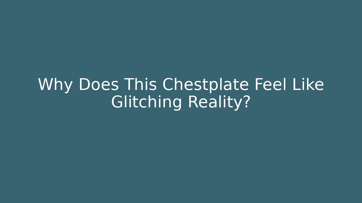 Why Does This Chestplate Feel Like Glitching Reality?