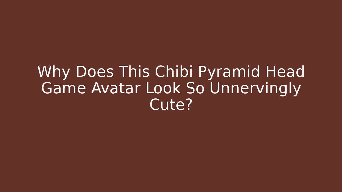 Why Does This Chibi Pyramid Head Game Avatar Look So Unnervingly Cute?