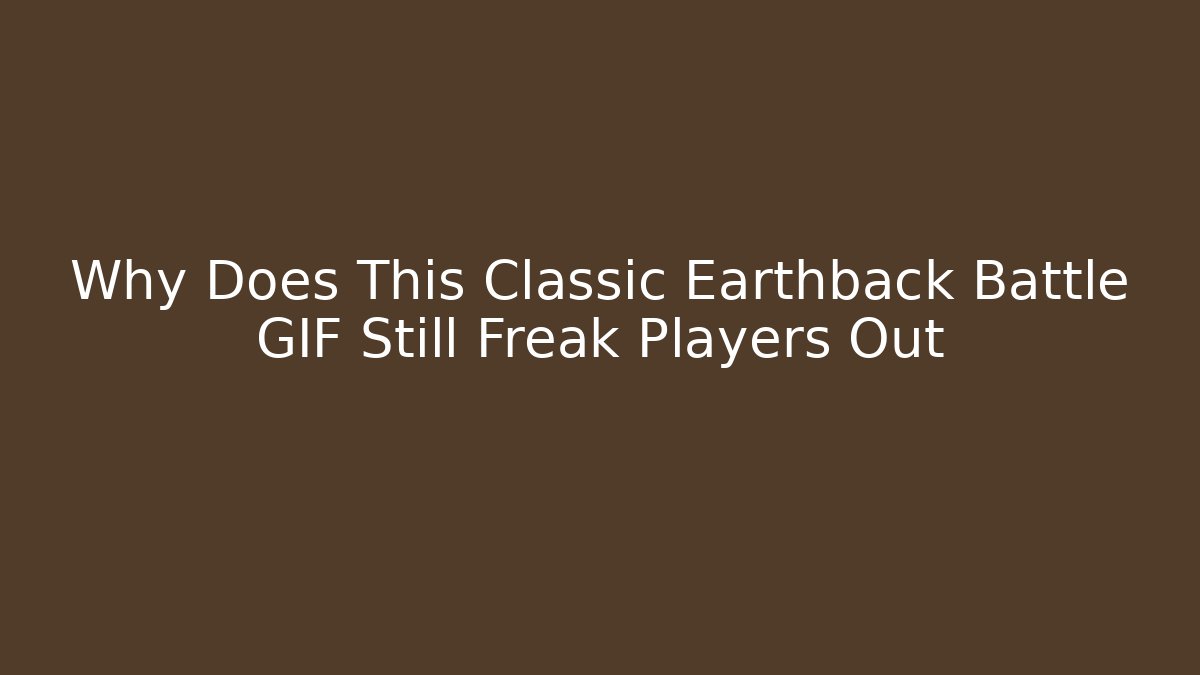 Why Does This Classic Earthback Battle GIF Still Freak Players Out