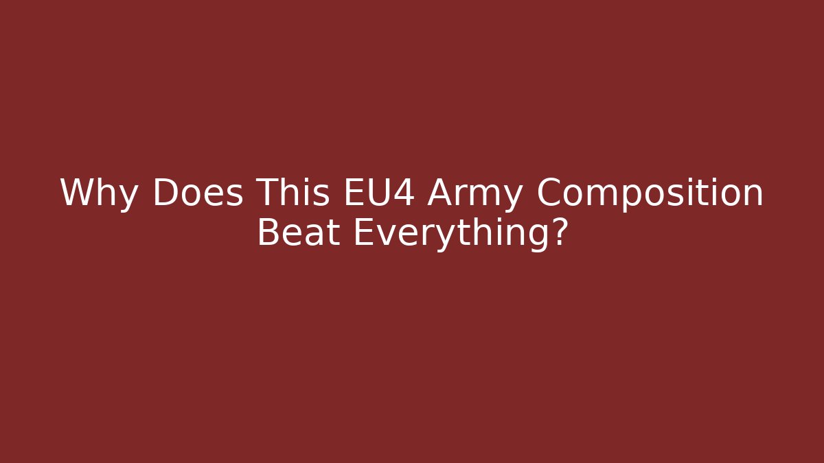 Why Does This EU4 Army Composition Beat Everything? - Felix Cat Insurance