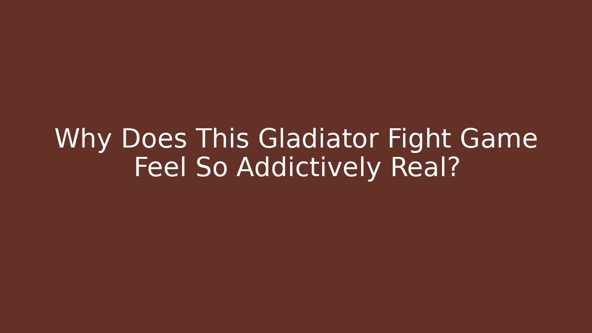 Why Does This Gladiator Fight Game Feel So Addictively Real?