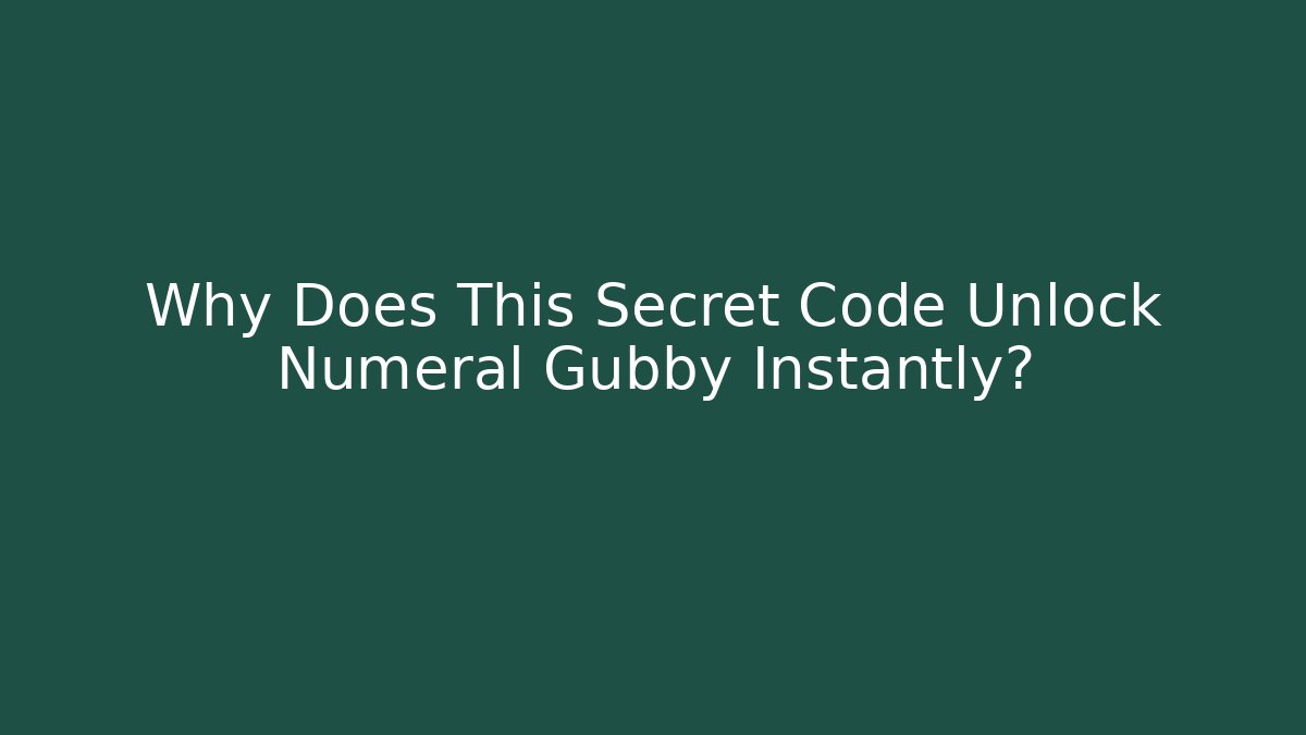 Why Does This Secret Code Unlock Numeral Gubby Instantly?