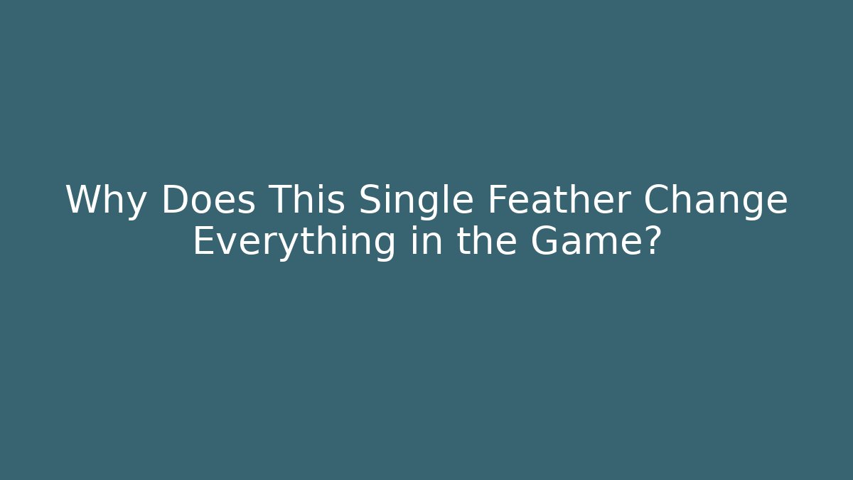 Why Does This Single Feather Change Everything in the Game? - Felix Cat Insurance