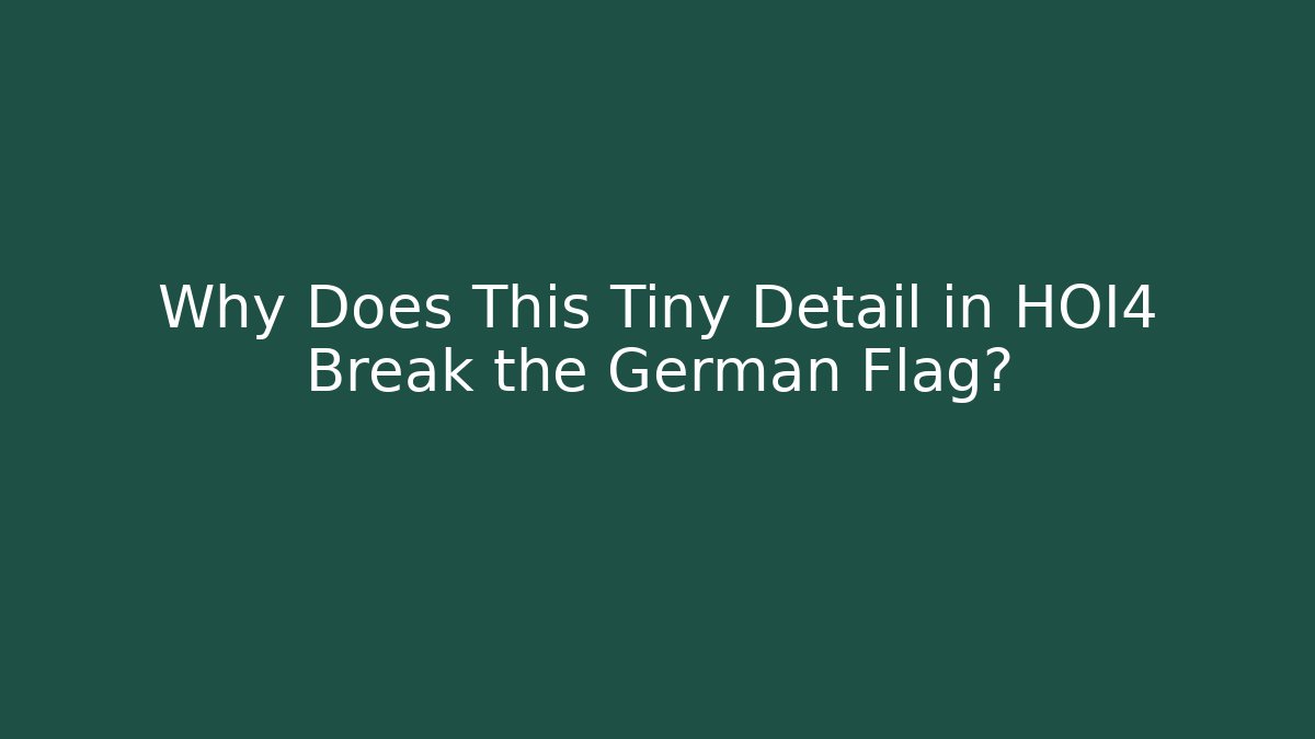 Why Does This Tiny Detail in HOI4 Break the German Flag?
