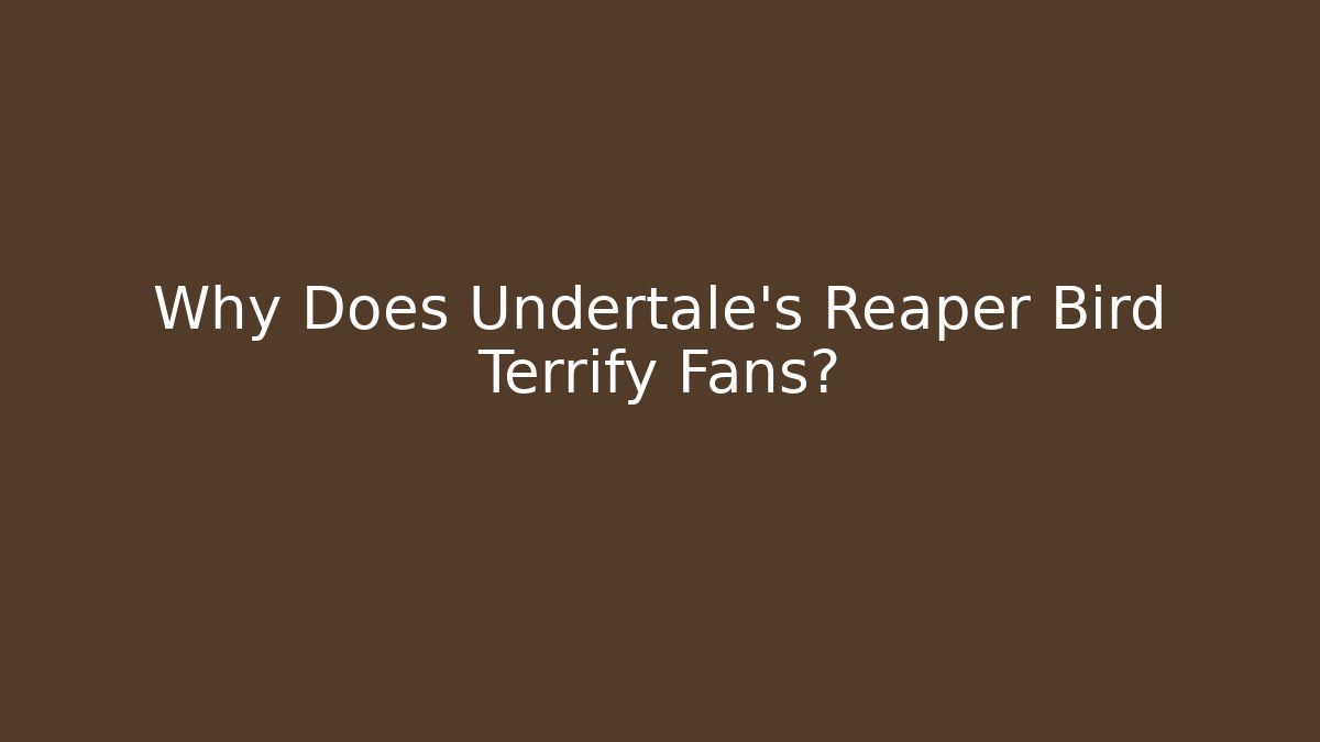 Why Does Undertale’s Reaper Bird Terrify Fans?