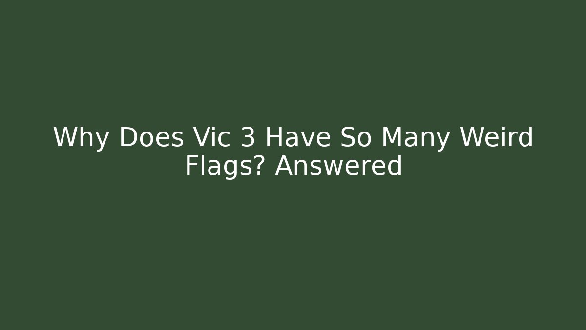 Why Does Vic 3 Have So Many Weird Flags? Answered