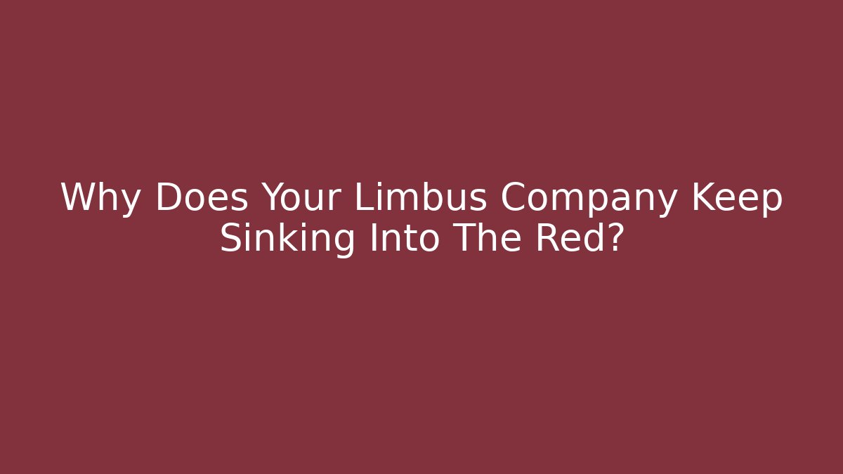 Why Does Your Limbus Company Keep Sinking Into The Red?