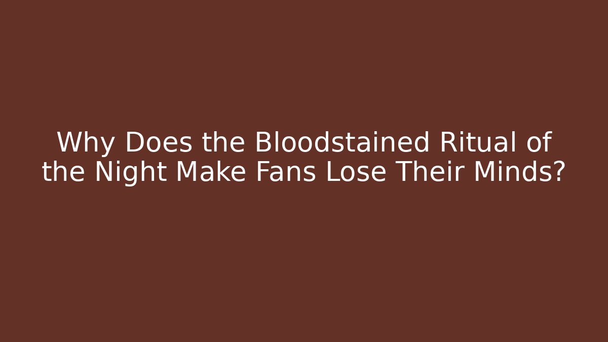 Why Does the Bloodstained Ritual of the Night Make Fans Lose Their Minds?