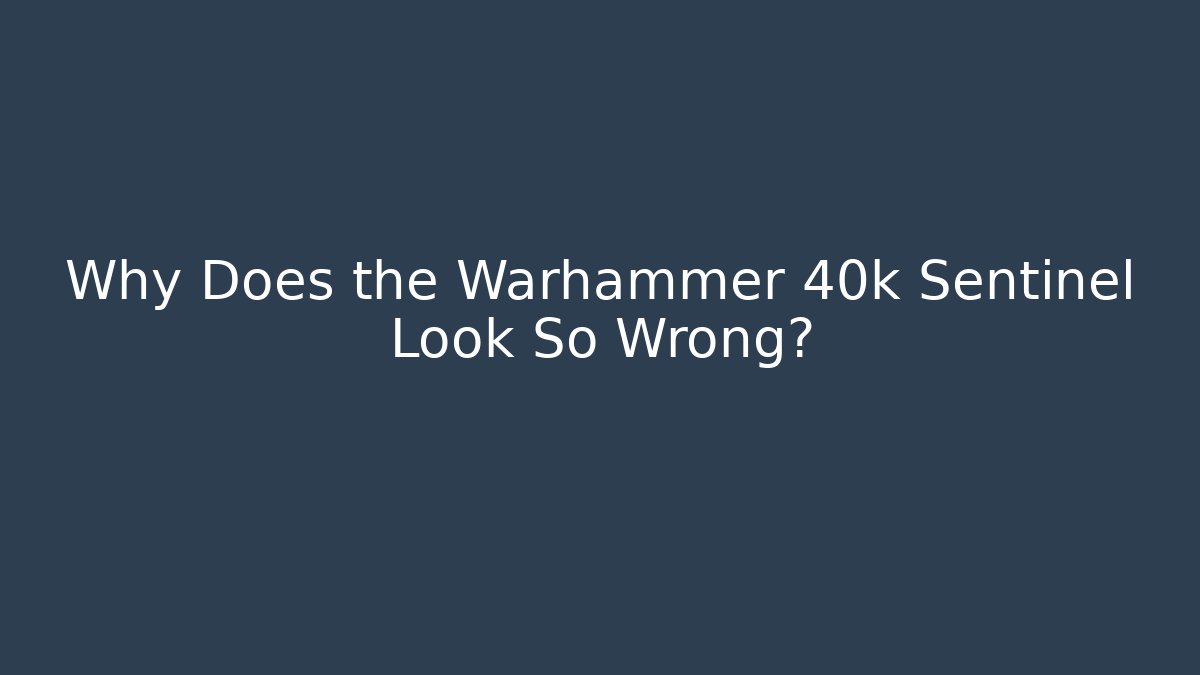 Why Does the Warhammer 40k Sentinel Look So Wrong? - Felix Cat Insurance
