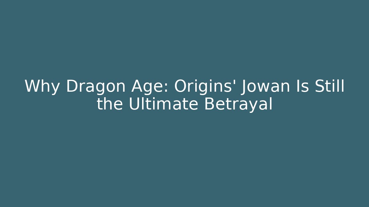 Why Dragon Age: Origins' Jowan Is Still the Ultimate Betrayal