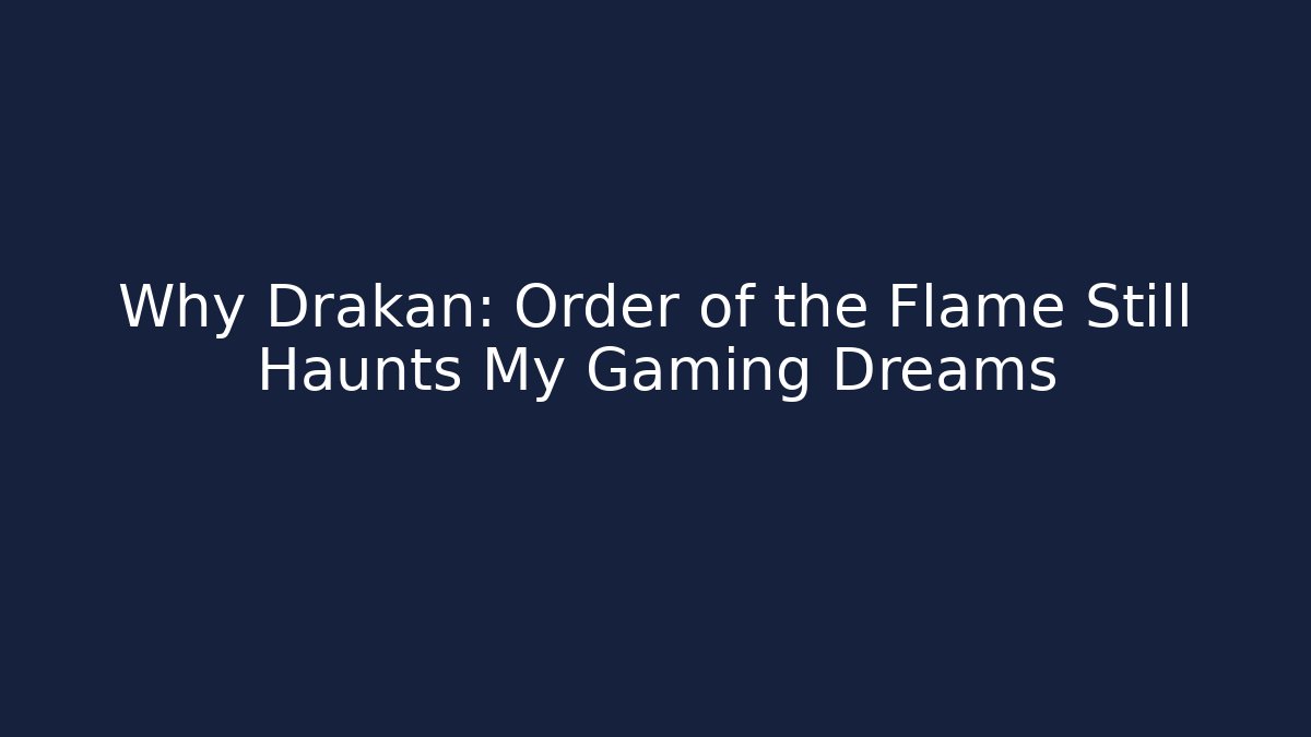Why Drakan: Order of the Flame Still Haunts My Gaming Dreams