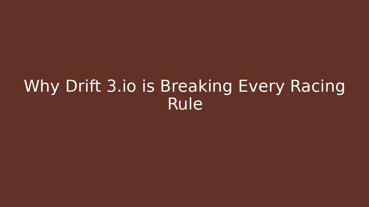 Why Drift 3.io is Breaking Every Racing Rule