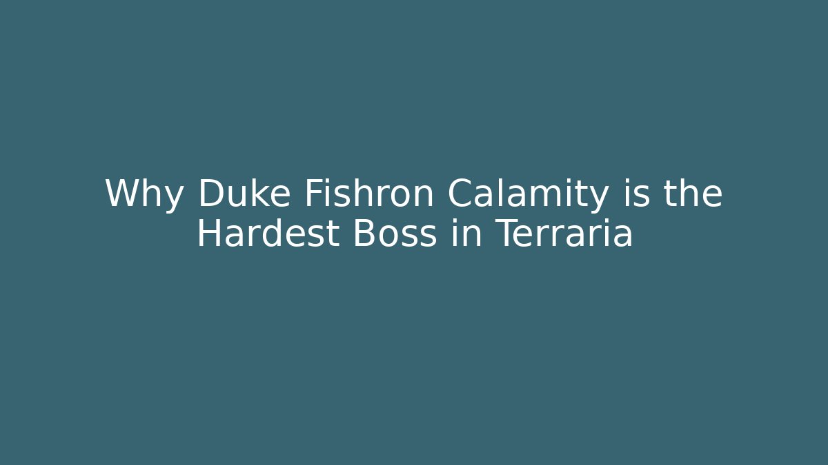 Why Duke Fishron Calamity is the Hardest Boss in Terraria
