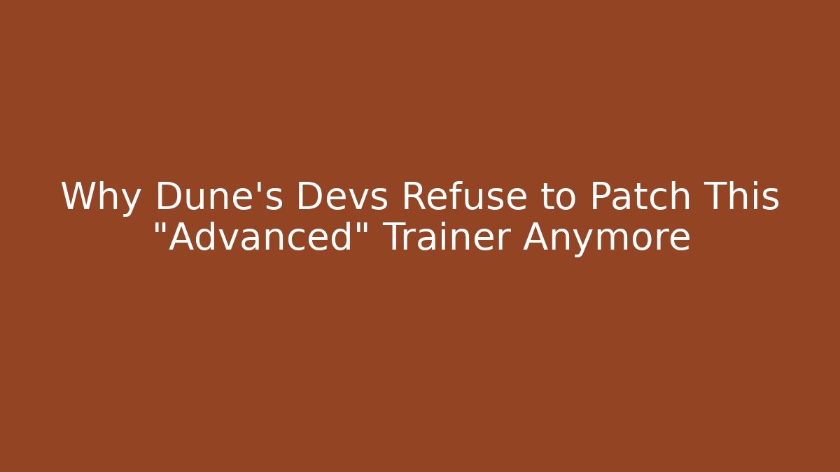 Why Dune’s Devs Refuse to Patch This “Advanced” Trainer Anymore - Felix Cat Insurance
