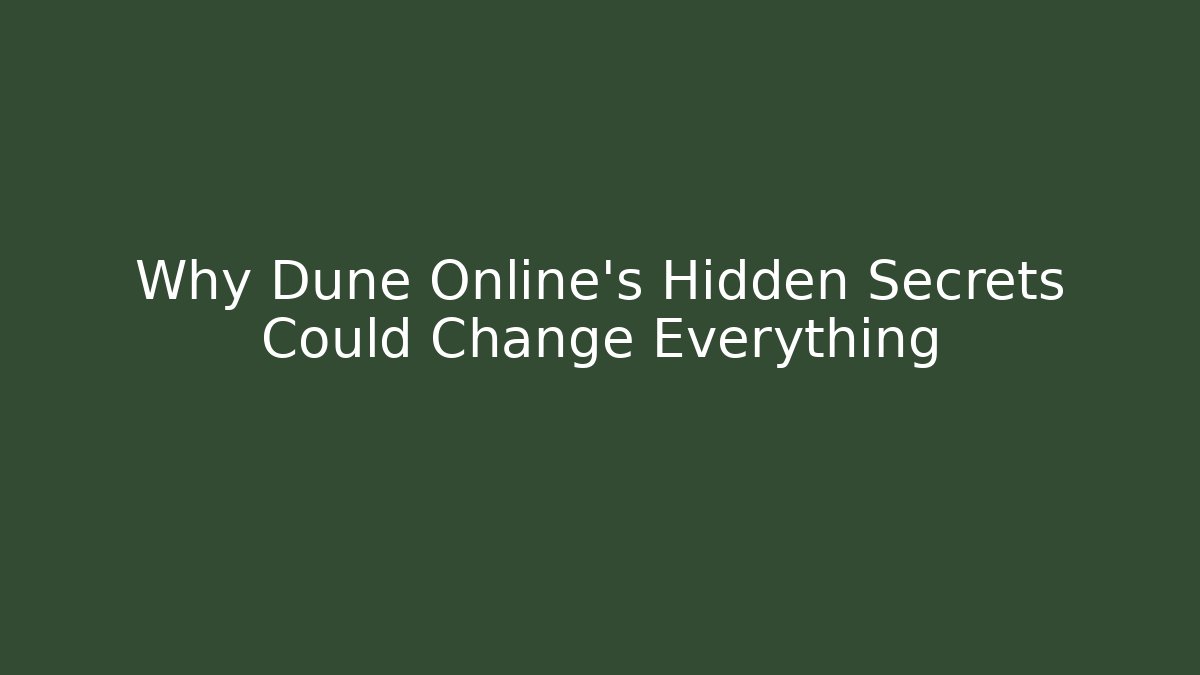 Why Dune Online's Hidden Secrets Could Change Everything