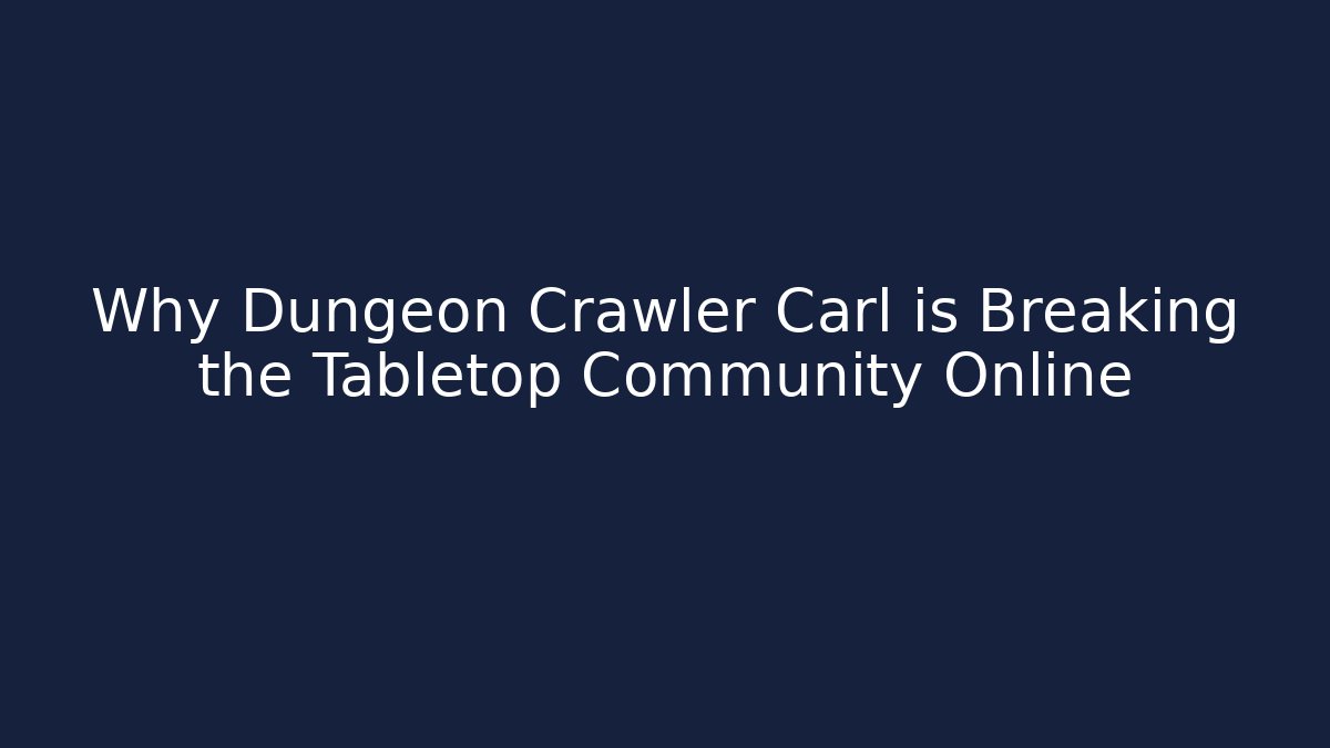 Why Dungeon Crawler Carl is Breaking the Tabletop Community Online