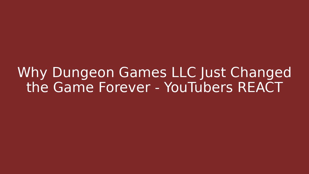 Why Dungeon Games LLC Just Changed the Game Forever - YouTubers REACT