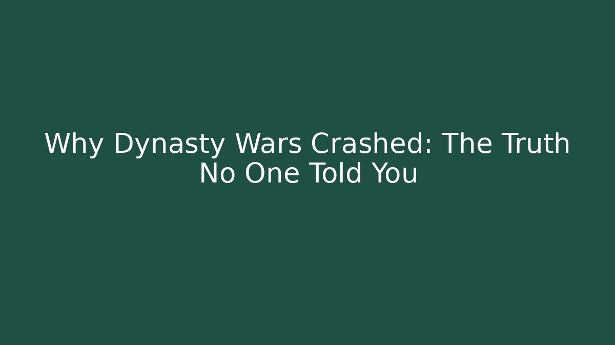 Why Dynasty Wars Crashed: The Truth No One Told You