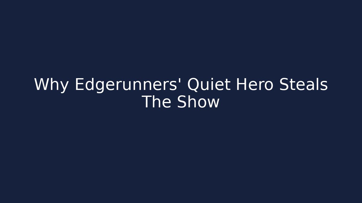 Why Edgerunners' Quiet Hero Steals The Show