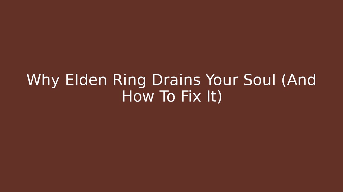 Why Elden Ring Drains Your Soul (And How To Fix It) - Felix Cat Insurance