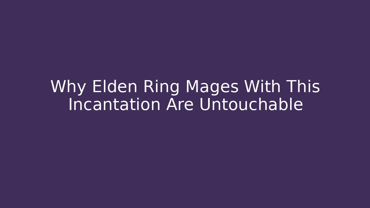Why Elden Ring Mages With This Incantation Are Untouchable - Felix Cat Insurance