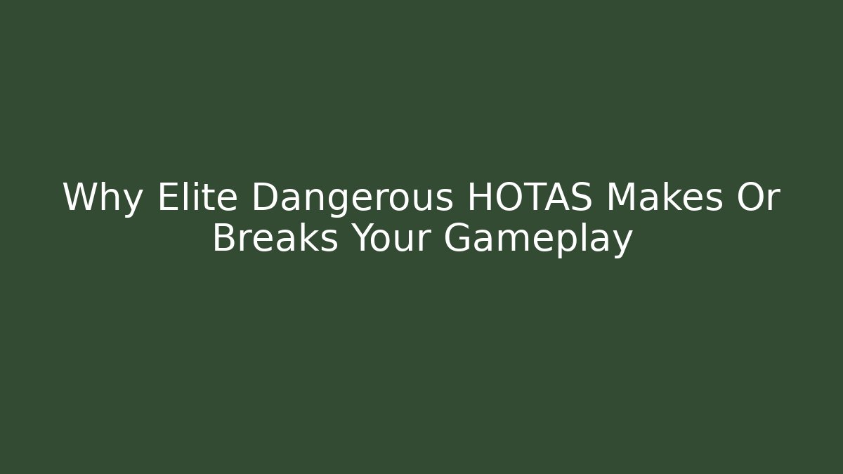Why Elite Dangerous HOTAS Makes Or Breaks Your Gameplay
