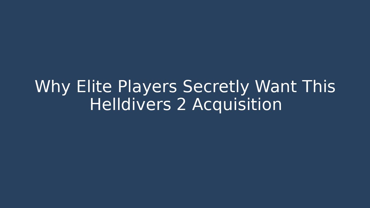 Why Elite Players Secretly Want This Helldivers 2 Acquisition