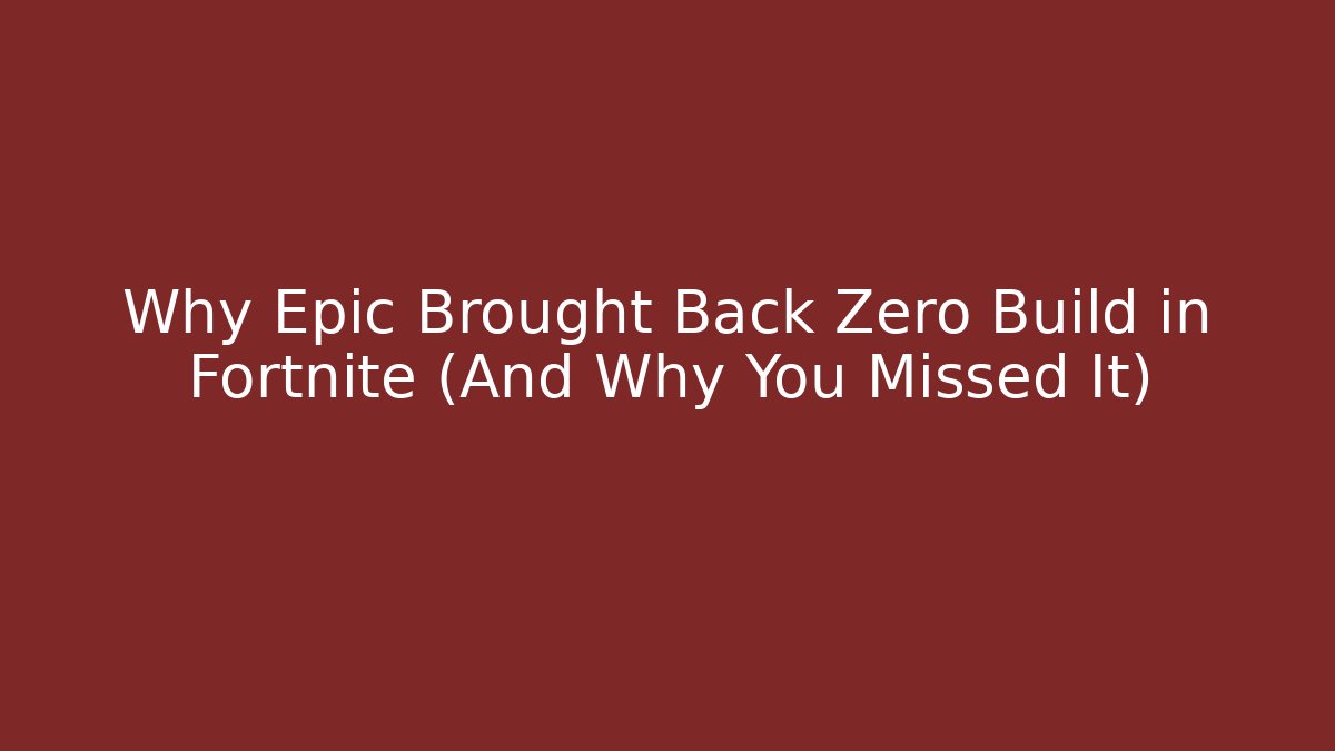 Why Epic Brought Back Zero Build in Fortnite (And Why You Missed It)