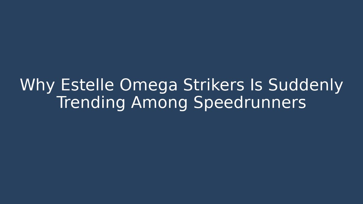 Why Estelle Omega Strikers Is Suddenly Trending Among Speedrunners