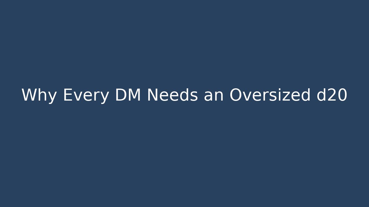 Why Every DM Needs an Oversized d20 - Felix Cat Insurance