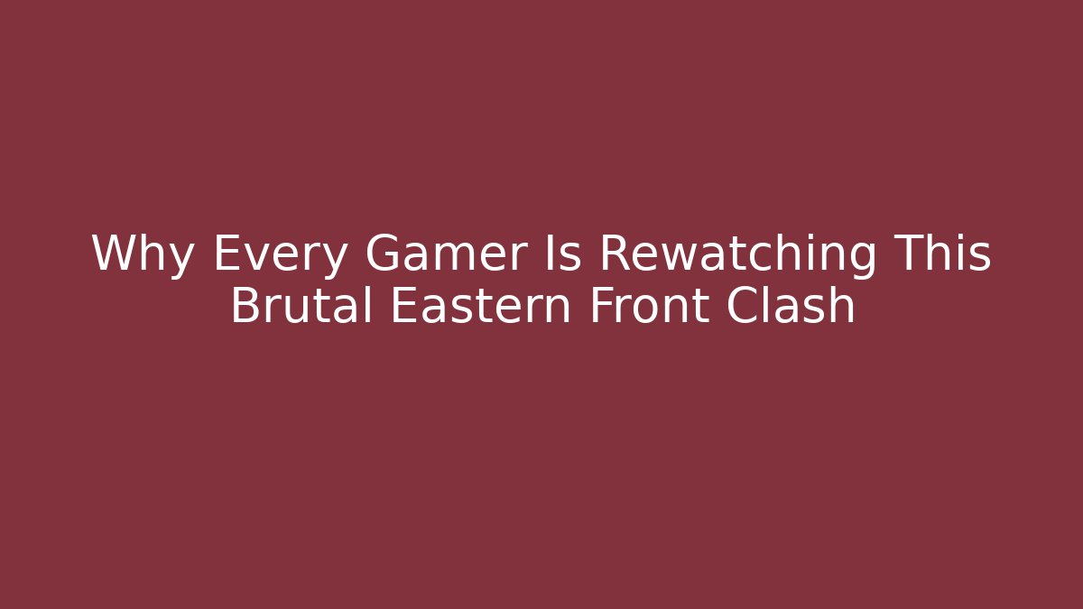 Why Every Gamer Is Rewatching This Brutal Eastern Front Clash - Felix Cat Insurance