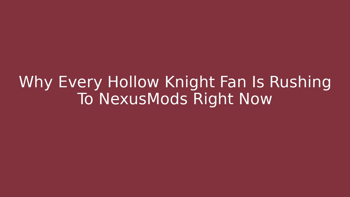 Why Every Hollow Knight Fan Is Rushing To NexusMods Right Now - Felix Cat Insurance