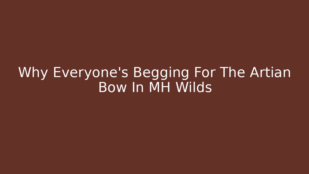 Why Everyone's Begging For The Artian Bow In MH Wilds - Felix Cat Insurance